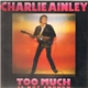 Charlie Ainley - Too Much Is Not Enough