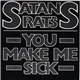 Satans Rats - You Make Me Sick